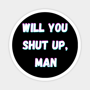 Will You Shut Up Man Joe Biden 2020 Magnet